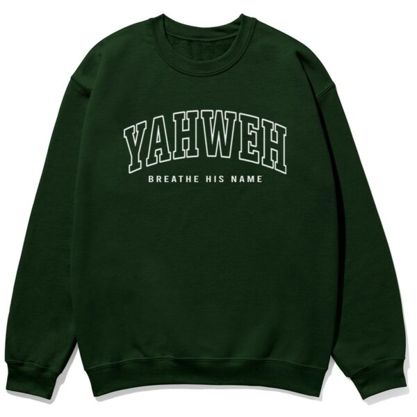 Yahweh Breath His Name Christian sweatshirt in forest color