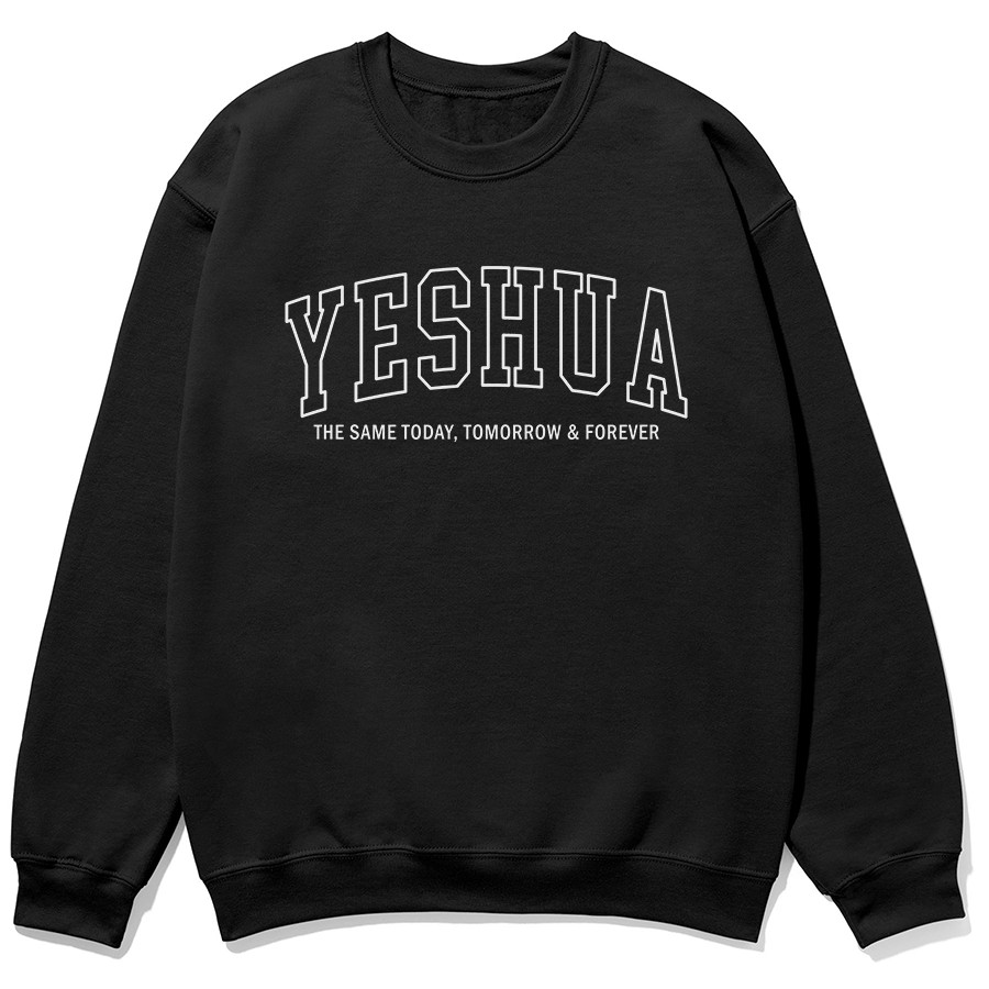 Yeshua The Same Today, Tomorrow & Forever Christian sweatshirt in black color